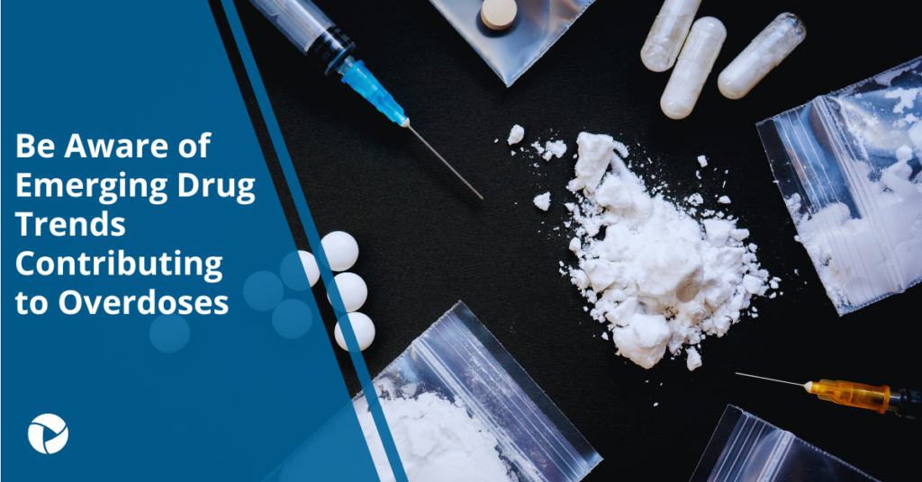 Be Aware of Emerging Drugs Contributing to Overdoses